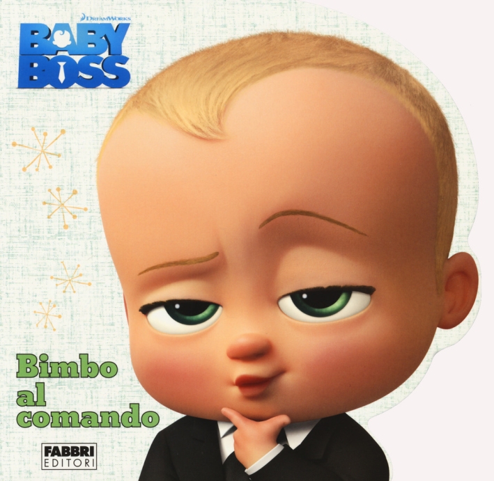 Baby Boss. Bimbo al comando Baby Boss. Bimbo al comando