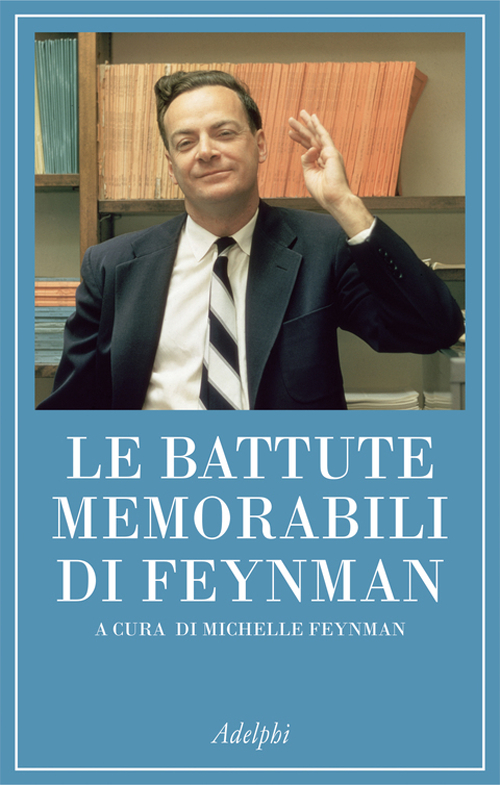 Le battute memorabili di Feynman Le battute memorabili di Feynman