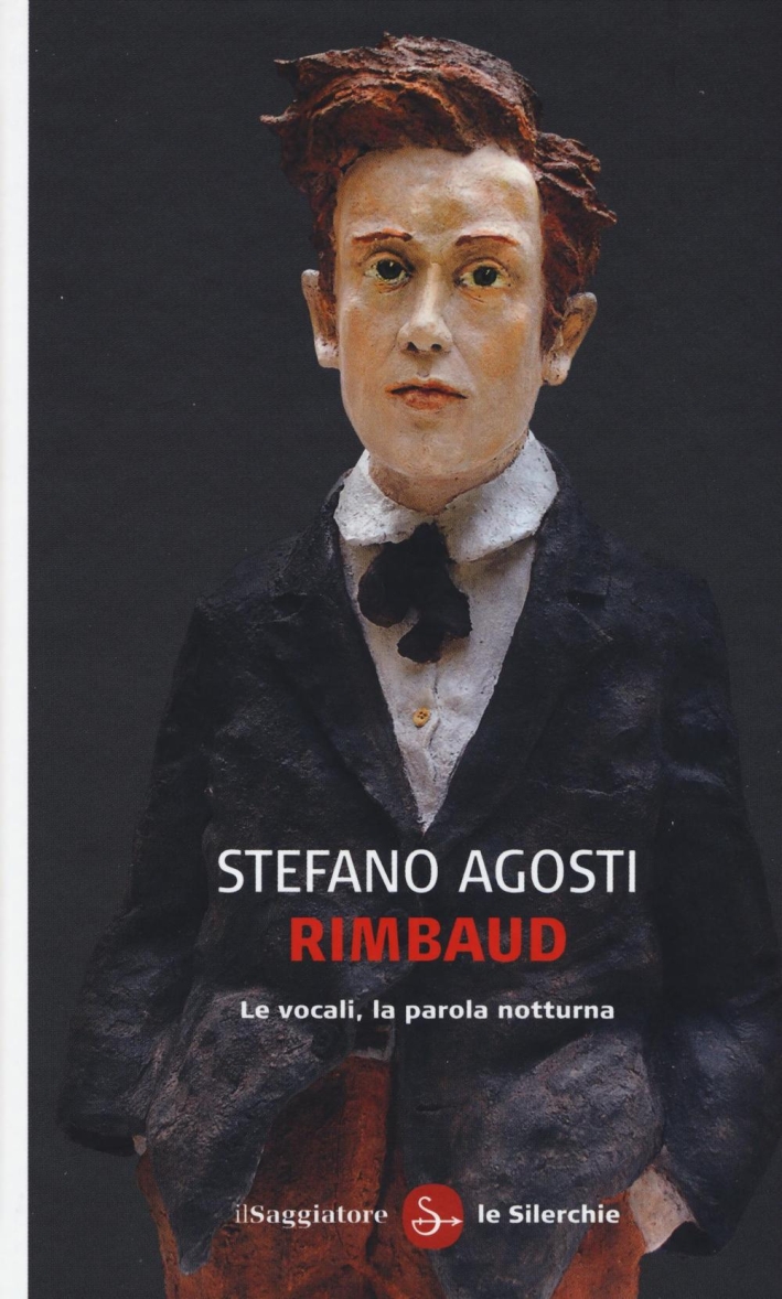 Rimbaud. Le vocali, la parola notturna Rimbaud. Le vocali, la parola notturna