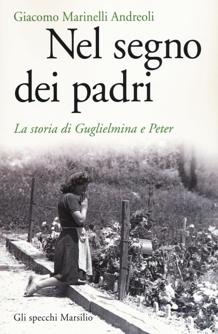 Nel segno dei padri. La storia di Guglielmina e Peter Nel segno dei padri. La storia di Guglielmina e Peter