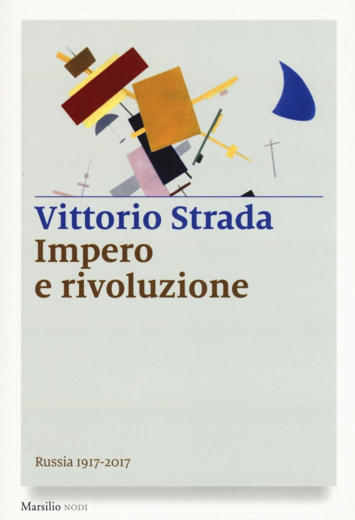 Impero e rivoluzione. Russia 1917-2017 Impero e rivoluzione. Russia 1917-2017