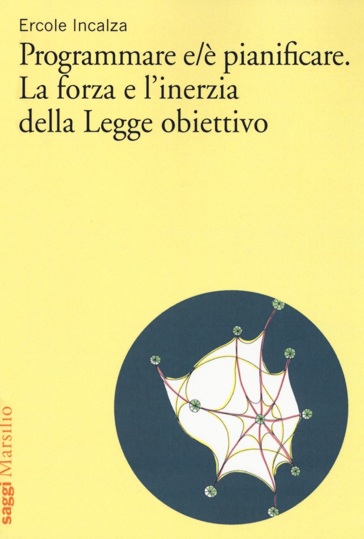 Programmare e/è pianificare. La forza e l'inerzia della legge obiettivo Programmare e/è pianificare. La forza e l'inerzia della legge obiettivo