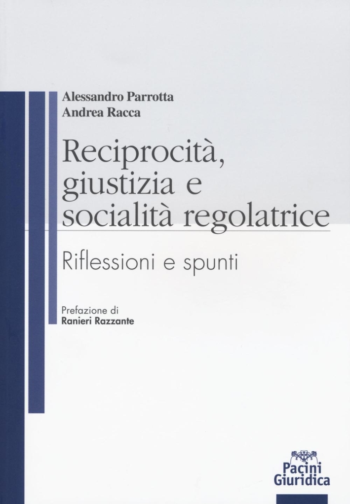 Reciprocità, giustizia e socialità regolatrice. Riflessioni e spunti Reciprocità, giustizia e socialità regolatrice. Riflessioni e spunti