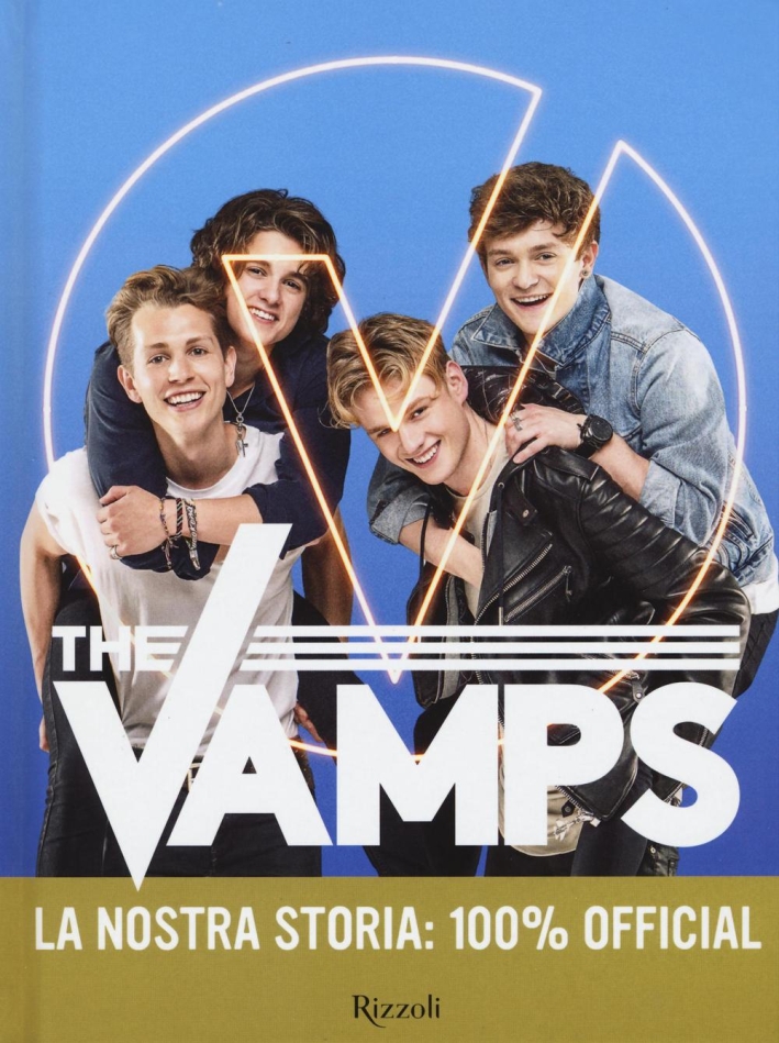 The Vamps. La nostra storia: 100% official The Vamps. La nostra storia: 100% official