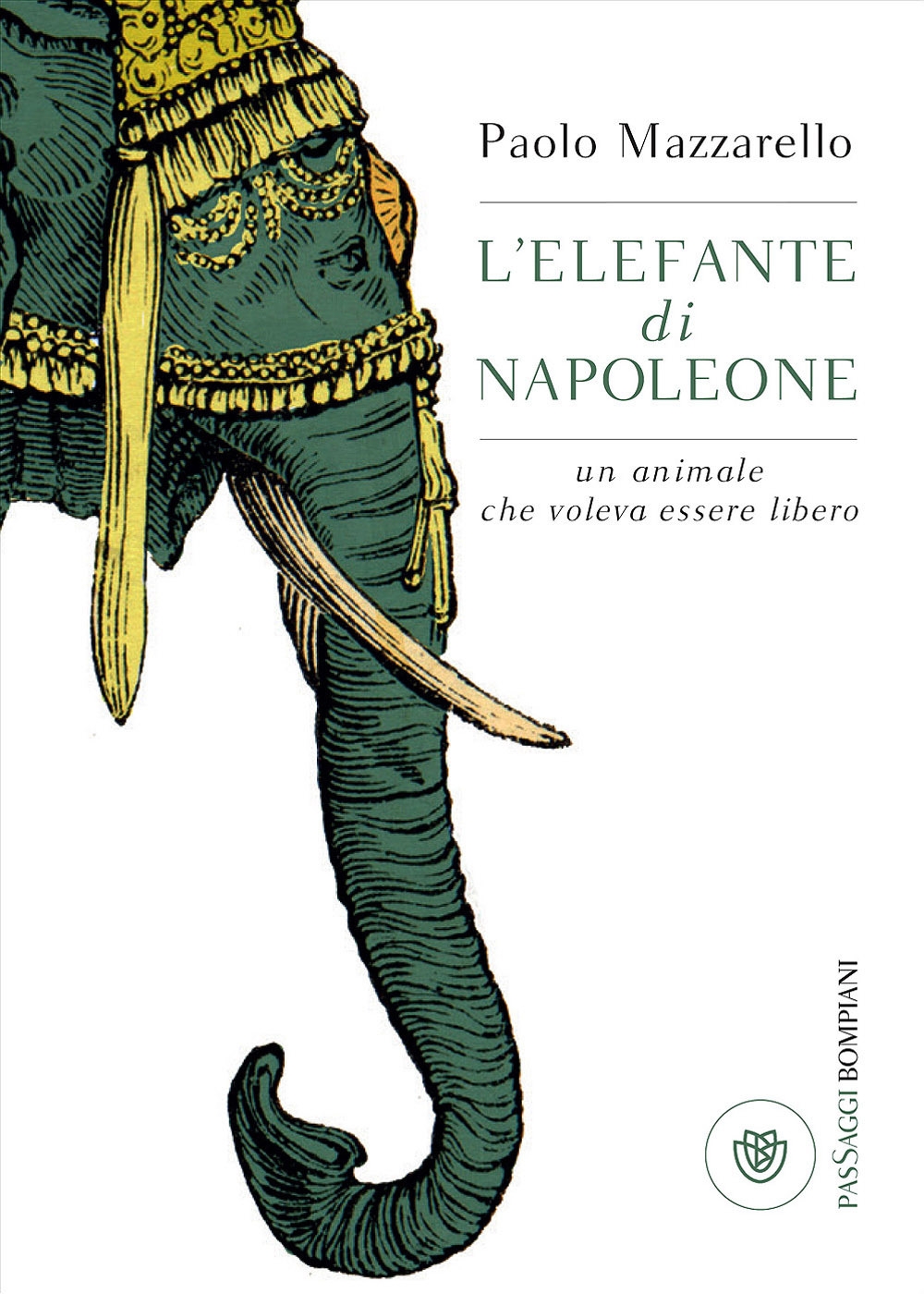 L'elefante di Napoleone. Un animale che voleva essere libero L'elefante di Napoleone. Un animale che voleva essere libero