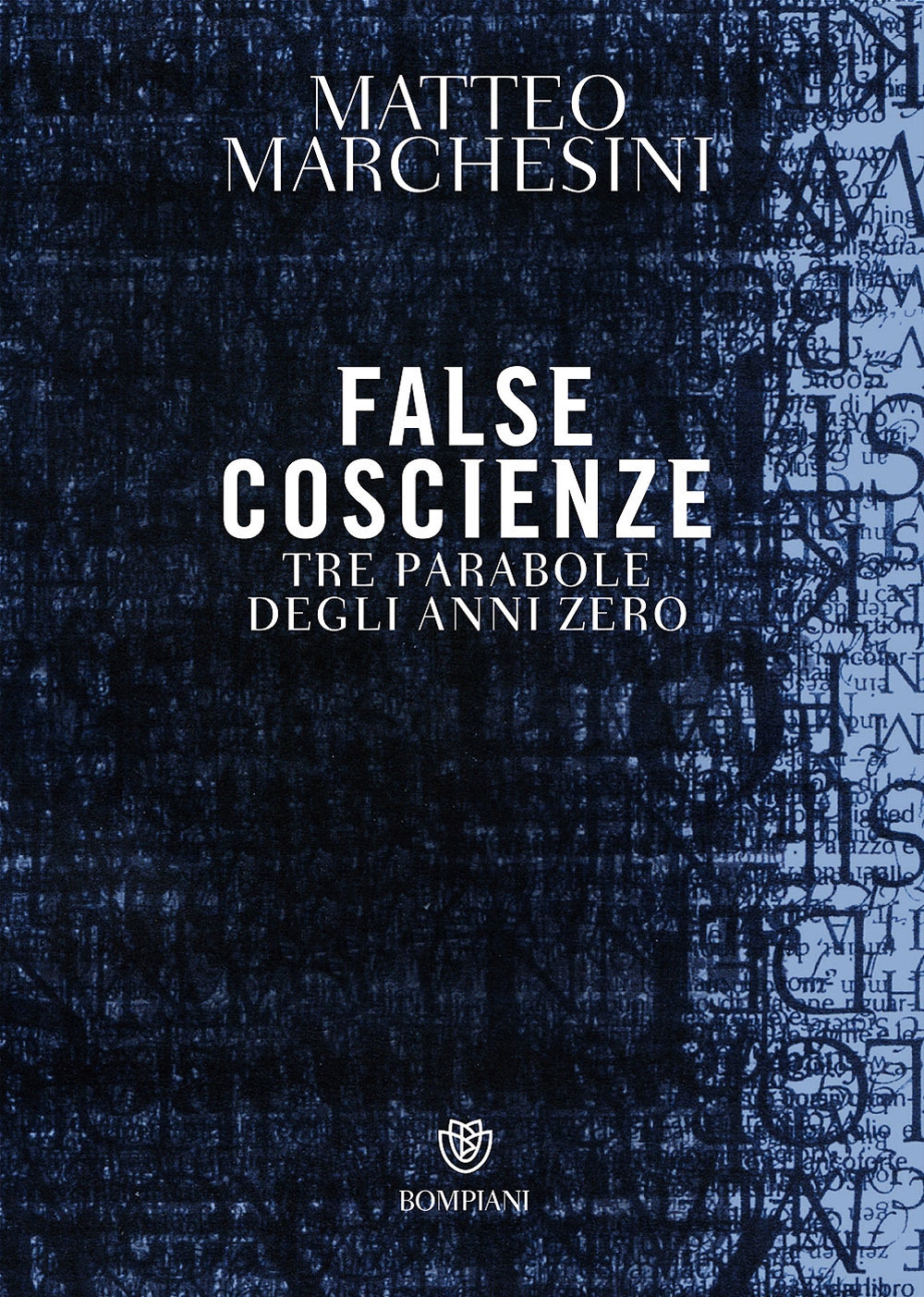 False coscienze. Tre parabole degli anni zero False coscienze. Tre parabole degli anni zero