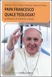 Papa Francesco quale teologia? Papa Francesco quale teologia?