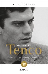 Vita di Luigi Tenco. Nuova ediz