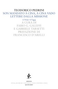 Son mandato à Cina, à Cina vado. Lettere dalla missione 1702-1744