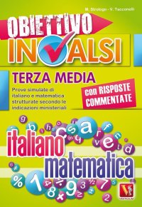 Obiettivo INVALSI terza media. Prove simulate di italiano e matematica strutturate secondo le indicazioni ministeriali