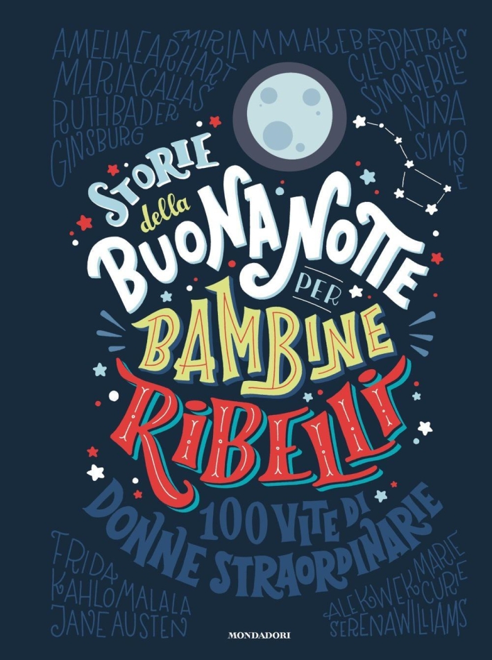 Storie della buonanotte per bambine ribelli. 100 vite di donne straordinarie. Ediz. a colori Storie della buonanotte per bambine ribelli. 100 vite di donne straordinarie. Ediz. a colori
