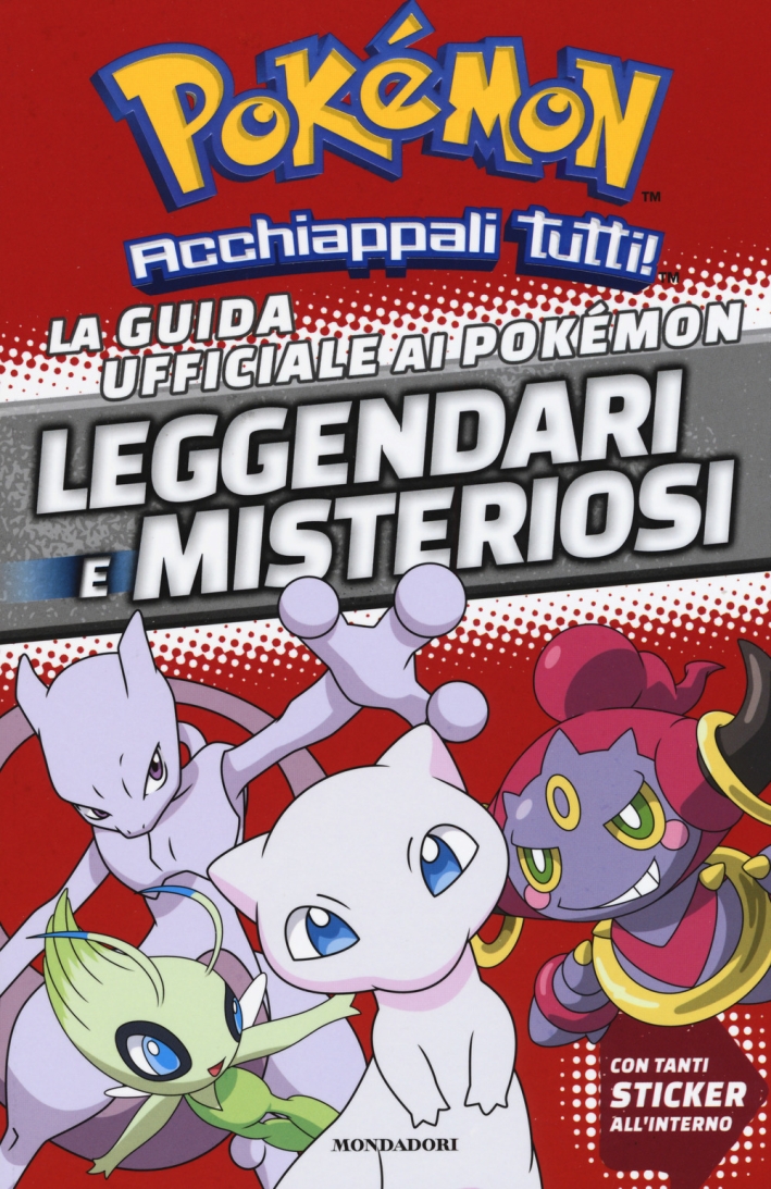 La guida ufficiale ai Pokémon leggendari e misteriosi. Con adesivi La guida ufficiale ai Pokémon leggendari e misteriosi. Con adesivi