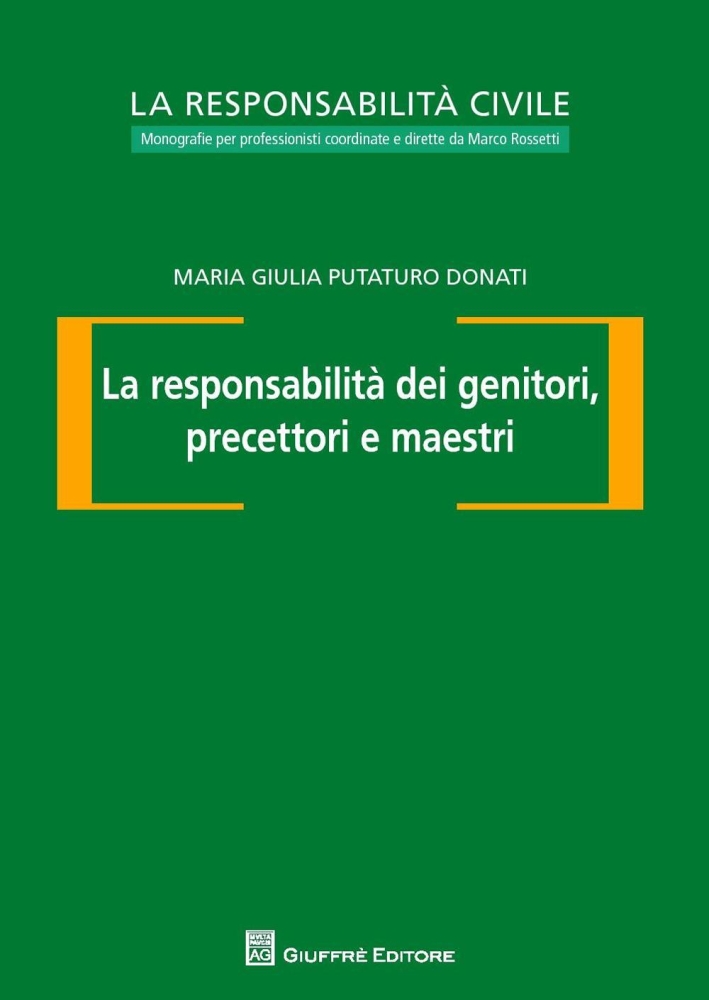 La responsabilità dei genitori, precettori e maestri La responsabilità dei genitori, precettori e maestri
