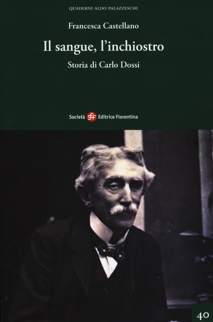 Il sangue, l'inchiostro. Storia di Carlo Dossi Il sangue, l'inchiostro. Storia di Carlo Dossi