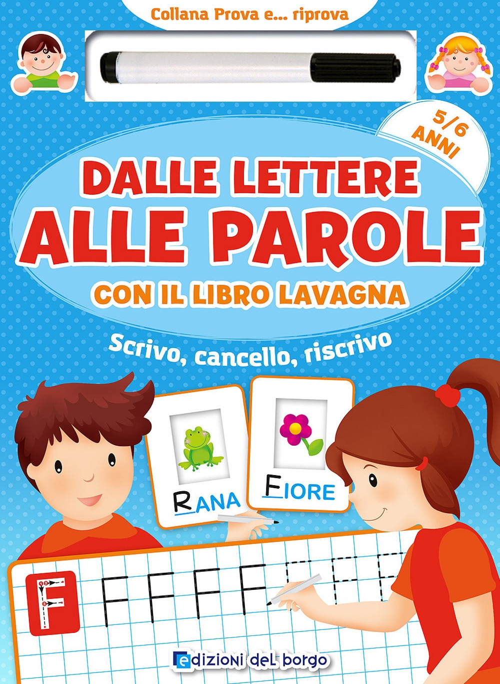 Dalle lettere alle parole con il libro lavagna. Scrivo, cancello, riscrivo. 5-6 anni. Con pennarello con inchiostro a base d'acqua Dalle lettere alle parole con il libro lavagna. Scrivo, cancello, riscrivo. 5-6 anni. Con pennarello con inchiostro a base d'acqua