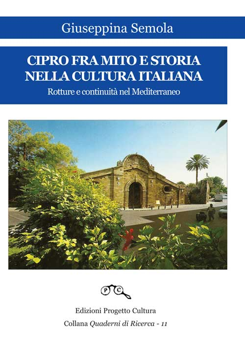 Cipro fra mito e storia nella cultura italiana. Rotture e continuità nel Mediterraneo Cipro fra mito e storia nella cultura italiana. Rotture e continuità nel Mediterraneo