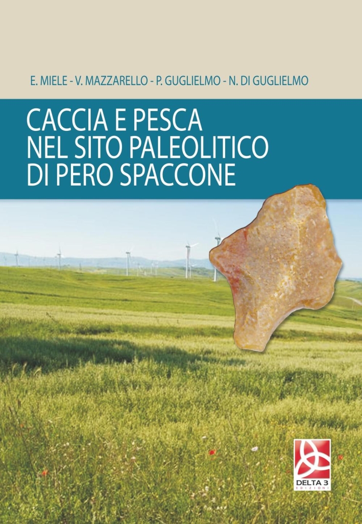 Caccia e Pesca nel Sito Paleolitico di Pero Spaccone Caccia e Pesca nel Sito Paleolitico di Pero Spaccone