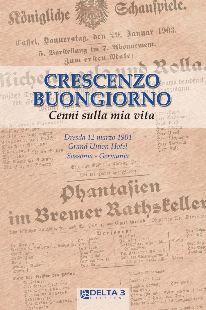 Crescenzo Buongiorno. Cenni sulla Mia Vita. Dresda 12 Marzo 1901, Grand Union Hotel, Sassonia - Germania Crescenzo Buongiorno. Cenni sulla Mia Vita. Dresda 12 Marzo 1901, Grand Union Hotel, Sassonia - Germania