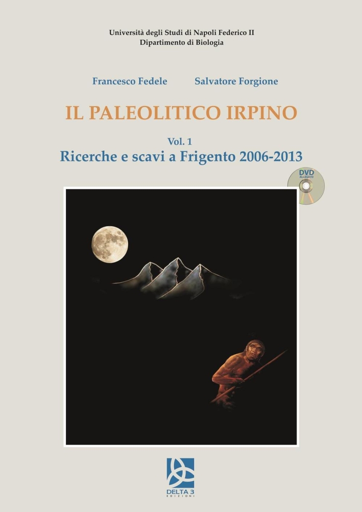 Il paleolitico irpino. Ricerche e scavi a Frigento 2006-2013 Il paleolitico irpino. Ricerche e scavi a Frigento 2006-2013