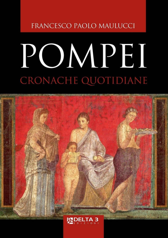 Pompei. Cronache quotidiane Pompei. Cronache quotidiane