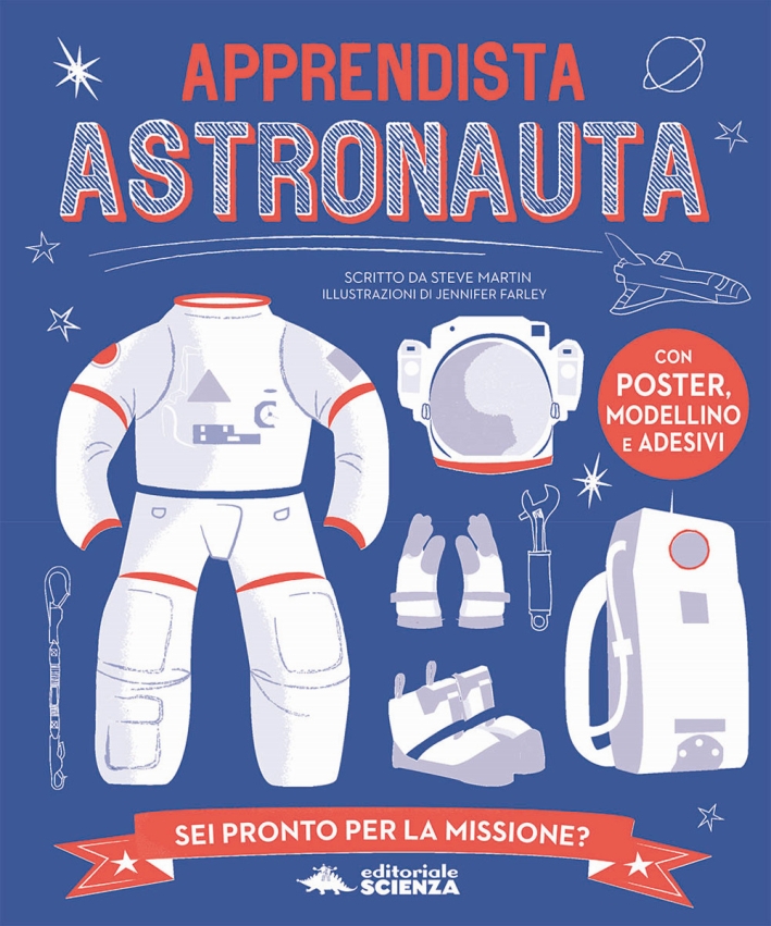 Apprendista astronauta. Con modellino. Con Poster. Con Adesivi Apprendista astronauta. Con modellino. Con Poster. Con Adesivi
