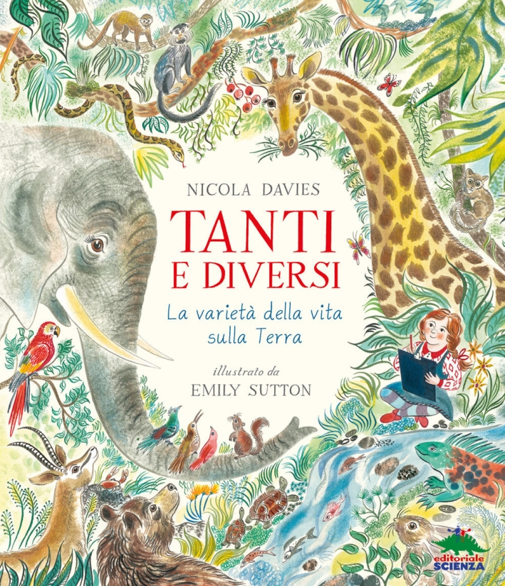 Tanti e diversi. La varietà della vita sulla Terra Tanti e diversi. La varietà della vita sulla Terra