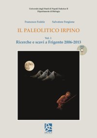 Il paleolitico irpino. Ricerche e scavi a Frigento 2006-2013