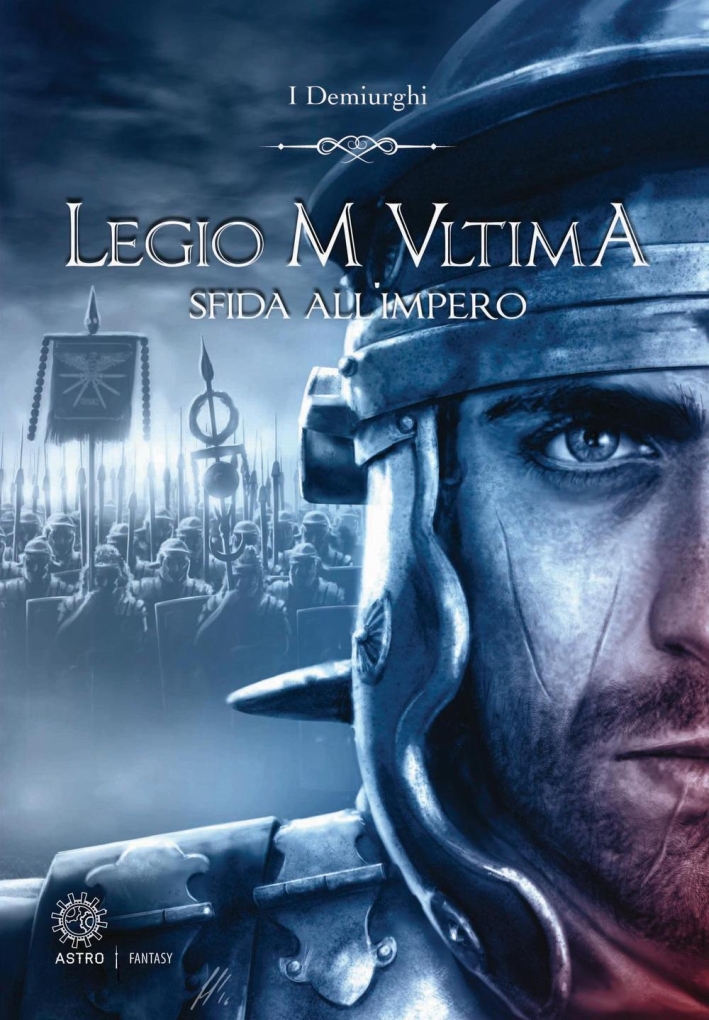 Sfida all'impero. Legio M Ultima Sfida all'impero. Legio M Ultima