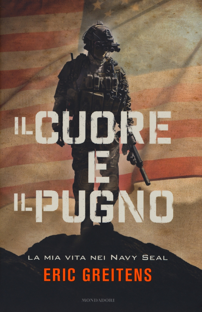 Il cuore e il pugno. La mia vita nei Navy Seal Il cuore e il pugno. La mia vita nei Navy Seal