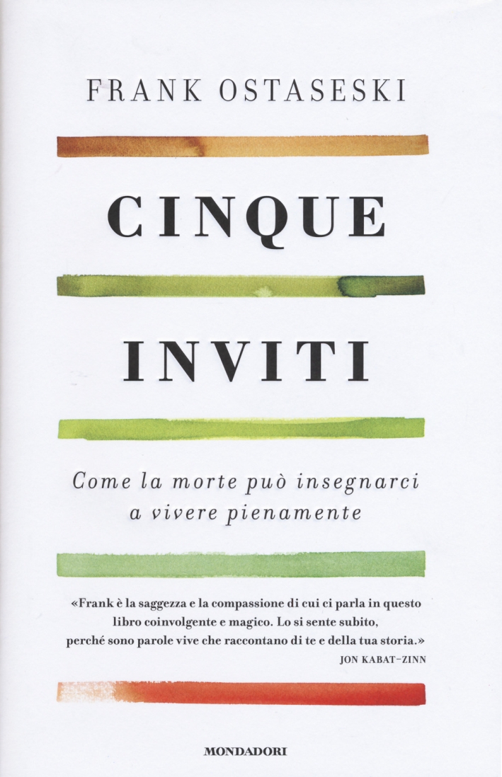 Cinque inviti. Come la morte può insegnarci a vivere pienamente Cinque inviti. Come la morte può insegnarci a vivere pienamente