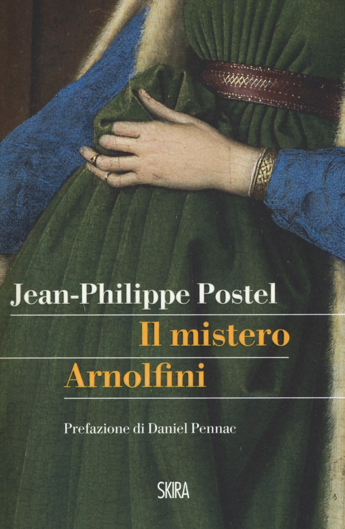 Il mistero Arnolfini. Indagine su un dipinto di Van Eyck Il mistero Arnolfini. Indagine su un dipinto di Van Eyck