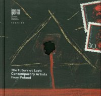 The Future at Last. Contemporary artists from Poland