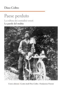 Paese perduto. La cultura dei contadini veneti. Vol. 3. Le parole del moléta