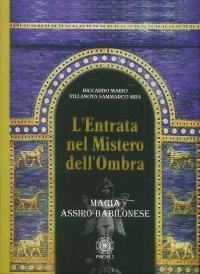 L'Entrata nel Mistero Dell'Ombra. Magia Assiro-Babilonese