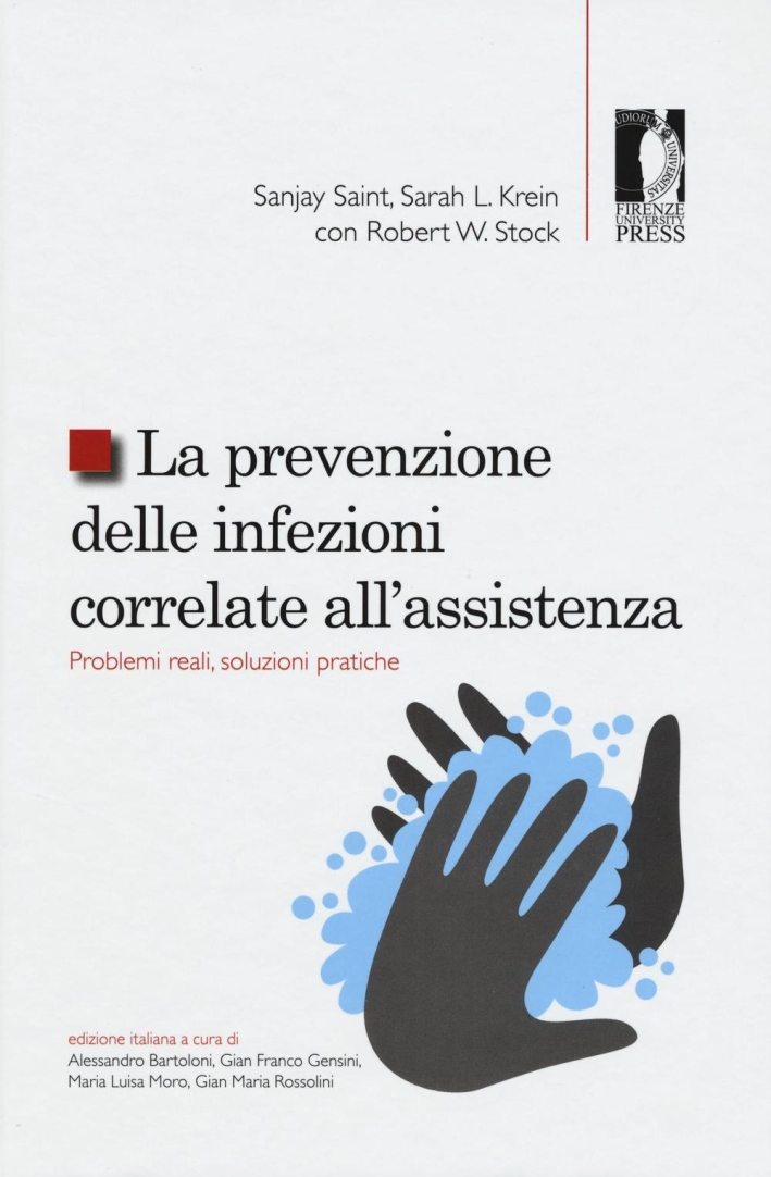 La prevenzione delle infezioni correlate all'assistenza. Problemi reali, soluzioni pratiche La prevenzione delle infezioni correlate all'assistenza. Problemi reali, soluzioni pratiche