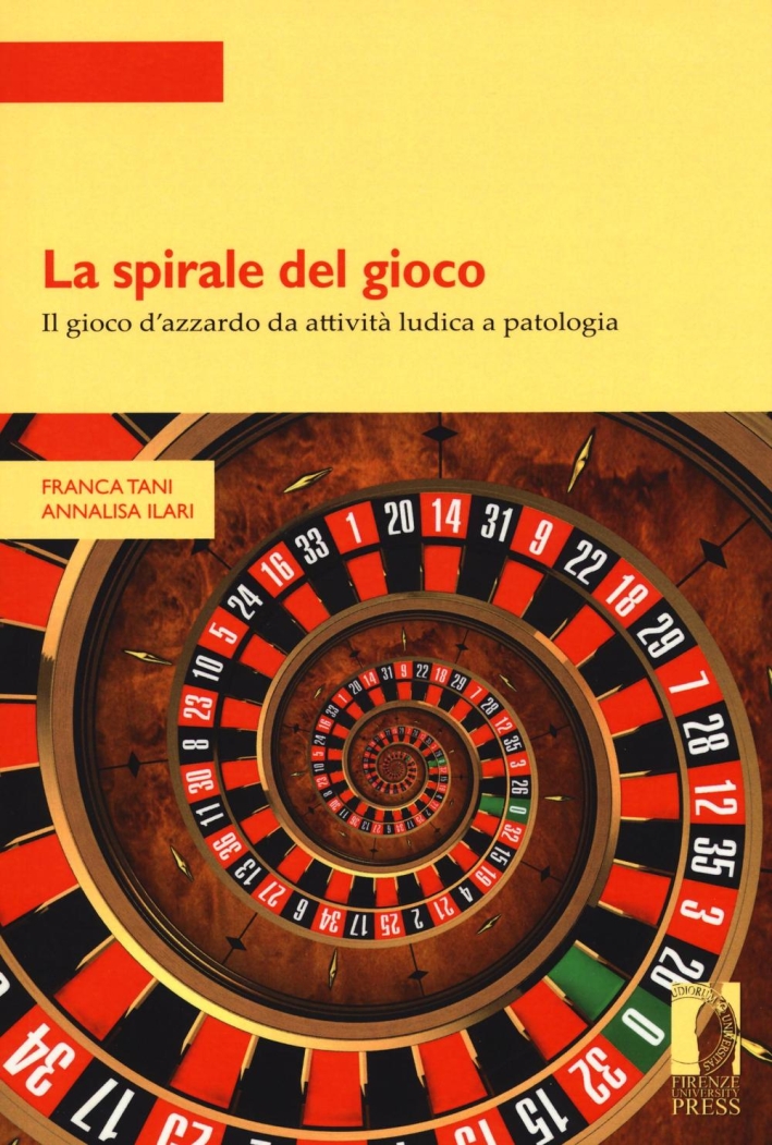 La spirale del gioco. Il gioco d'azzardo da attività ludica a patologia La spirale del gioco. Il gioco d'azzardo da attività ludica a patologia