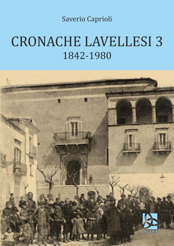 Cronache Lavellesi. Vol. 3: 1842-1980 Cronache Lavellesi. Vol. 3: 1842-1980