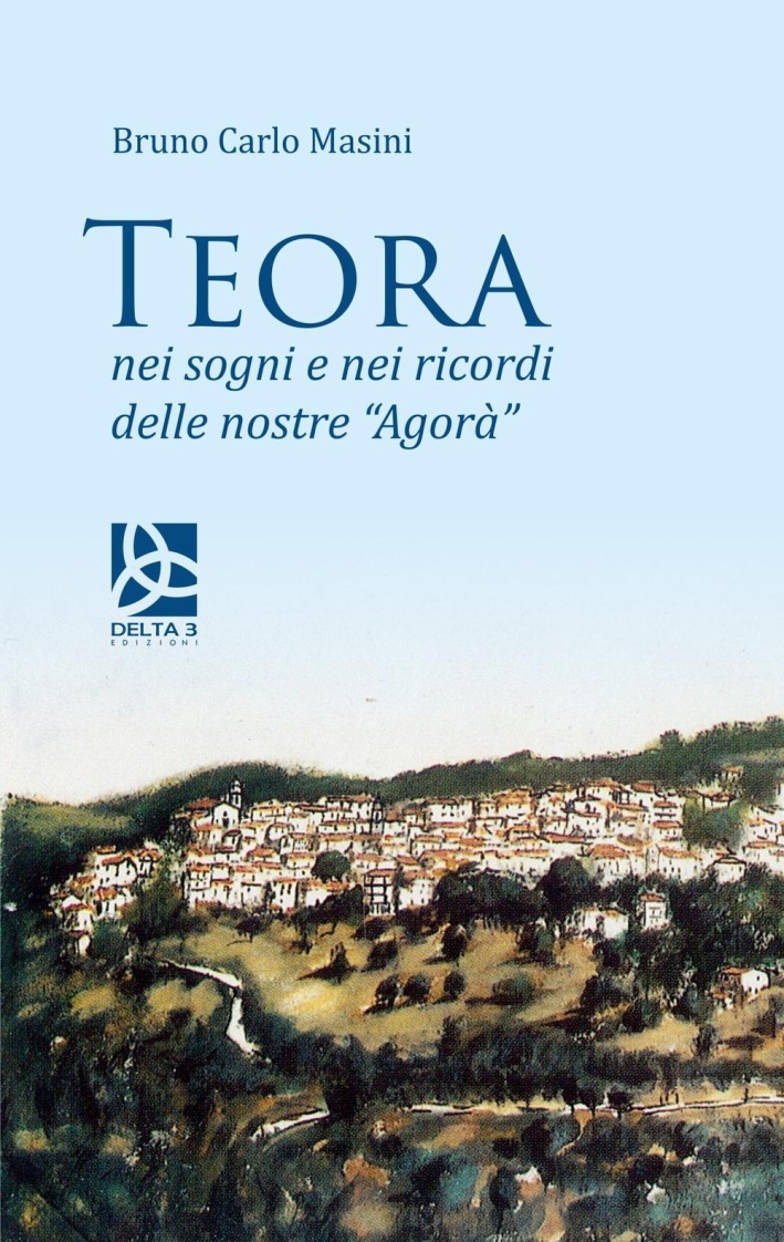 Teora. Nei sogni e nei ricordi delle nostre Teora. Nei sogni e nei ricordi delle nostre