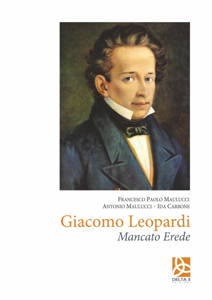 Giacomo Leopardi. Mancato erede Giacomo Leopardi. Mancato erede
