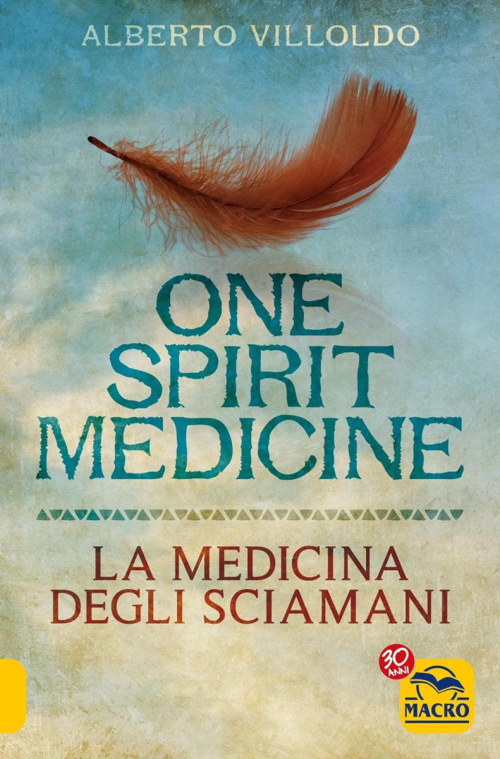 One spirit medicine. La medicina degli sciamani One spirit medicine. La medicina degli sciamani