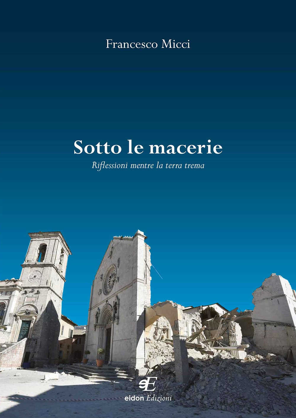 Sotto le macerie. Riflessioni mentre la terra trema Sotto le macerie. Riflessioni mentre la terra trema