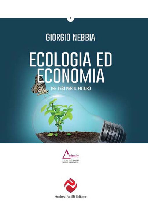 Ecologia ed economia. Tre tesi per un nuovo dibattito. Ediz. plastificata Ecologia ed economia. Tre tesi per un nuovo dibattito. Ediz. plastificata