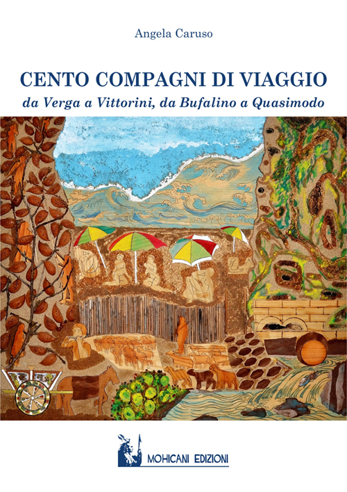 Cento compagni di viaggio. Da Verga a Vittorini, da Bufalino a Quasimodo Cento compagni di viaggio. Da Verga a Vittorini, da Bufalino a Quasimodo
