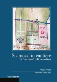 Scamozzi in cantiere. La "barchessa" di Piombino Dese