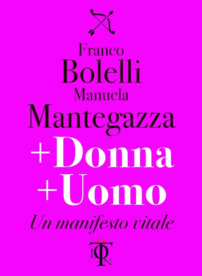 + donna + uomo. Un manifesto vitale + donna + uomo. Un manifesto vitale