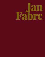 Jan Fabre. Knight of Despair / Warrior of Beauty Jan Fabre. Knight of Despair / Warrior of Beauty