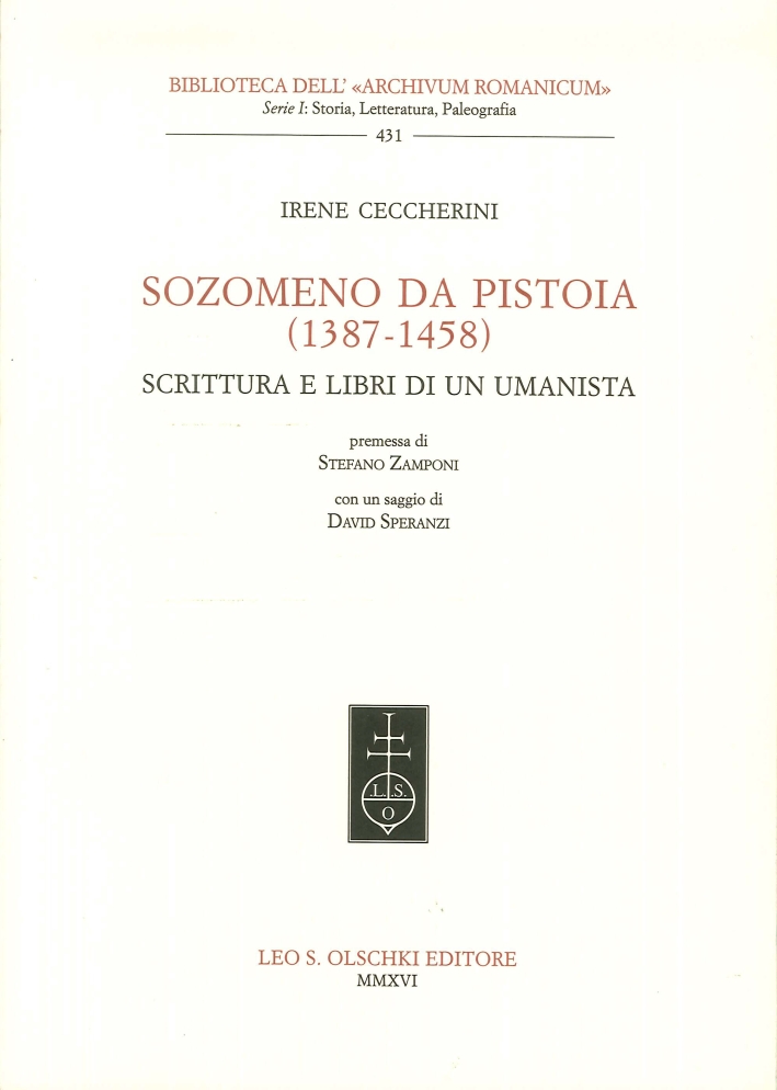 Sozomeno da Pistoia (1387-1458). Scrittura e libri di un umanista. Sozomeno da Pistoia (1387-1458). Scrittura e libri di un umanista.