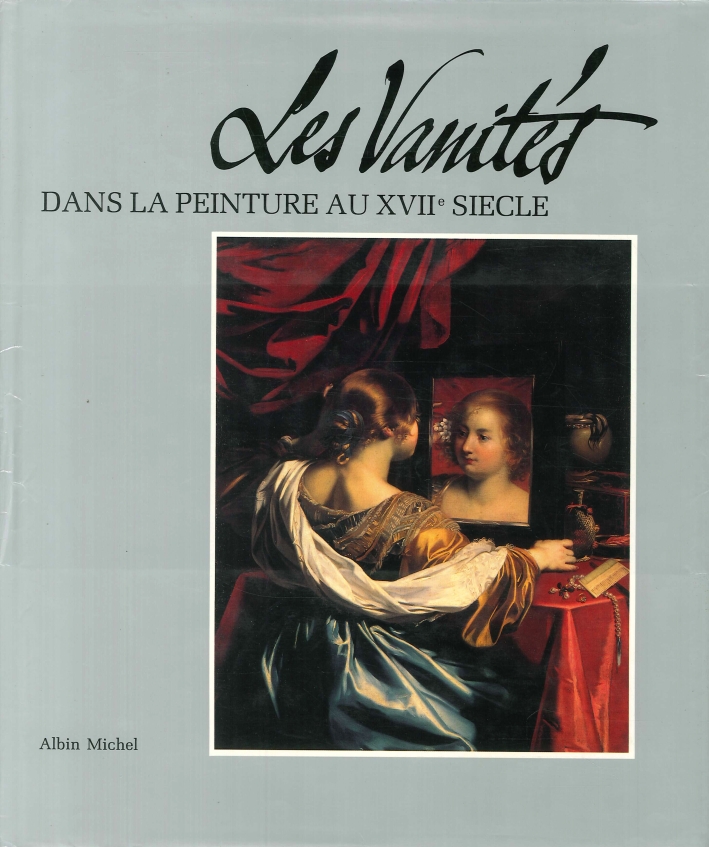 Les vanités dans la peinture au XVIIe siècle. Méditations sur la richesse, le dénuement et la rédemption Les vanités dans la peinture au XVIIe siècle. Méditations sur la richesse, le dénuement et la rédemption