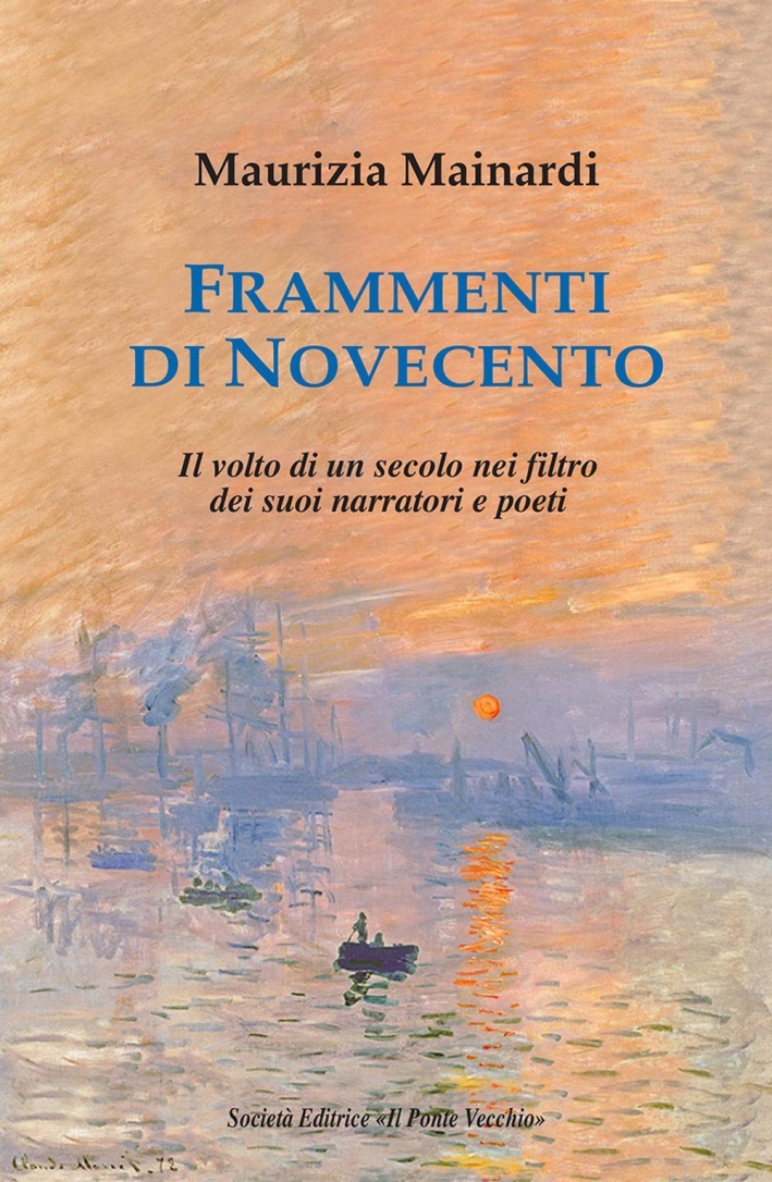 Frammenti di Novecento. Il Volto di un Secolo nei Filtro dei Suoi Narratori e Poeti Frammenti di Novecento. Il Volto di un Secolo nei Filtro dei Suoi Narratori e Poeti