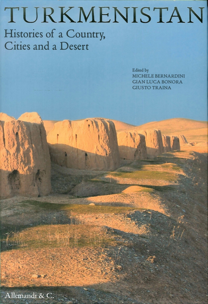 Turkmenistan. Histories of a Country, Cities and a Desert Turkmenistan. Histories of a Country, Cities and a Desert